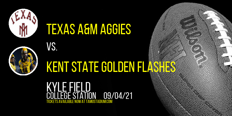 Texas A&M Aggies vs. Kent State Golden Flashes at Kyle Field