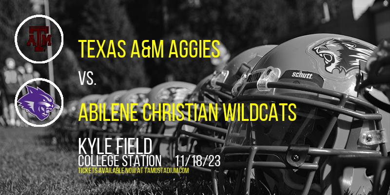 Texas A&M Aggies vs. Abilene Christian Wildcats at Kyle Field