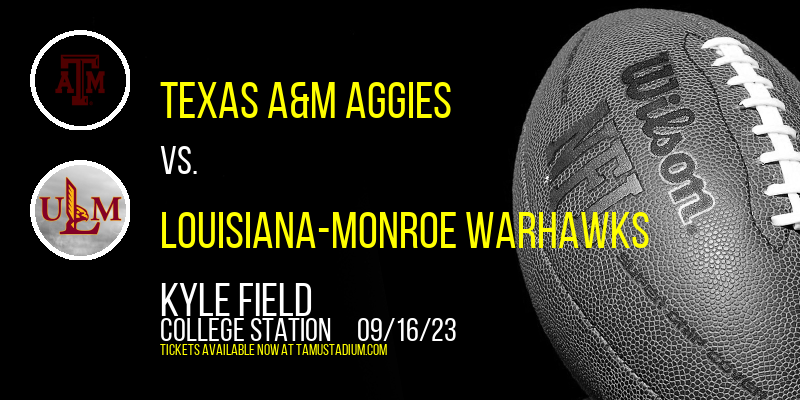 Texas A&M Aggies vs. Louisiana-Monroe Warhawks at Kyle Field